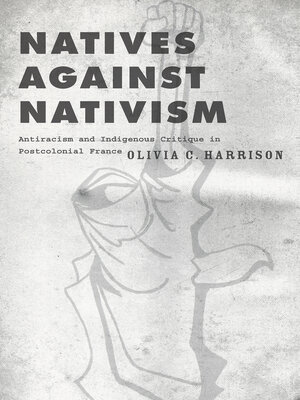 cover image of Natives against Nativism: Antiracism and Indigenous Critique in Postcolonial France